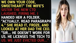 WE OWN YOUR CODE, SWEETHEART" THE WIFE'S SISTER THE NEW CTO LAUGHED, FIRING ME. I HANDED HER....