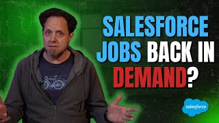 Are Salesforce Jobs back in Demand?