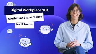 Digital Workplace 101: AI ethics and governance for IT teams