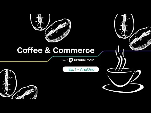 C&C Ep.1 - AnaOno | Ecommerce Returns