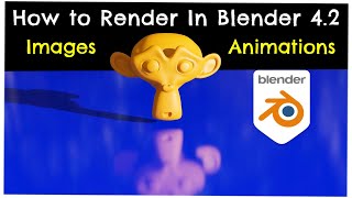 How to Render Images And Animations | Blender 4.2 Beginners Tutorial