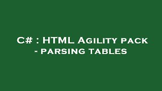 C# : HTML Agility pack - parsing tables