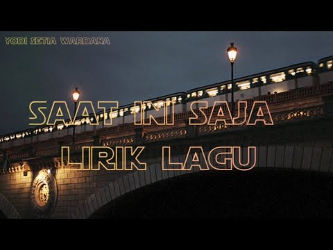 lagu saat ini saja( lirik lagu)Chelsea - aku dan raja#Yodisetiawardana