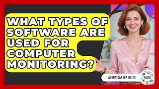 What Types Of Software Are Used For Computer Monitoring? - Admin Career Guide
