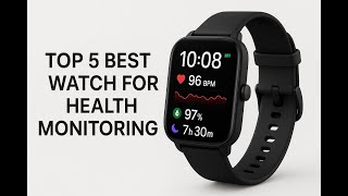 ✅ Top 5 Best Watch For Health Monitoring | Best Fitness Trackers and Watches we've Tested for [2025]