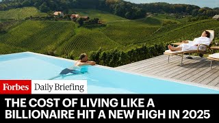 The Cost Of Living Like A Billionaire Hit A New High In 2025