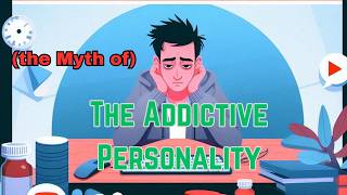 The Myth Of The Addictive Personality