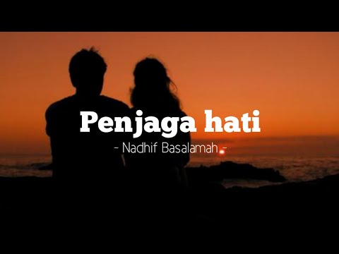 Nadhif basalamah - Penjaga hati (lyrics)