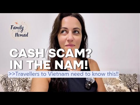Cash Scam in Vietnam Travellers need to know this
