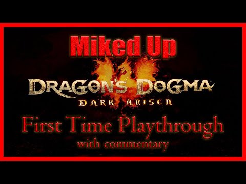 Dragons Dogma First Playthrough with Commentary Part 4