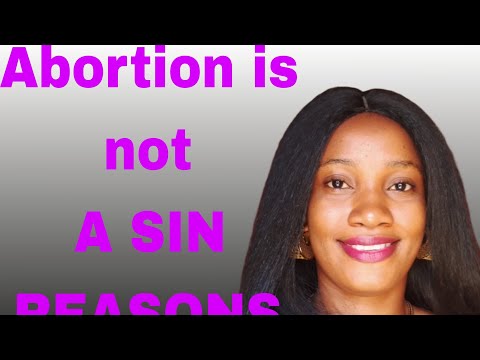 Abortion is not a sin/the reasons will shock you.... watch and learn.