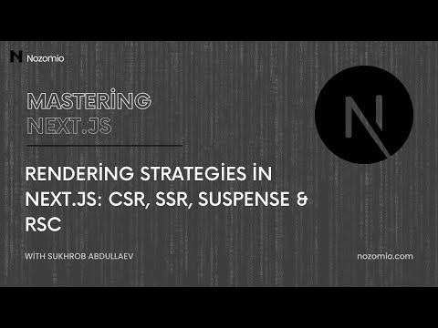 Nozomio | Mastering Next.js | Lesson 20: Rendering Strategies in Next.js: CSR, SSR, Suspense & RSC