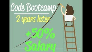 Code Bootcamp - 2 Years Later (50% INCREASE In Salary)