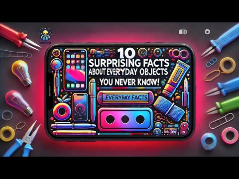10 Surprising Facts About Everyday Objects You Never Knew!