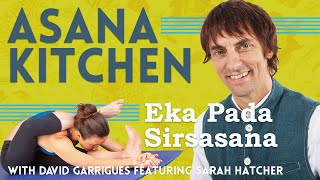 Asana Kitchen: Eka Pada Sirsasana with David Garrigues