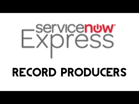 ServiceNow Express: Record Producers