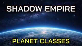 BATTLEMODE's Planet Class Evaluation | Shadow Empire