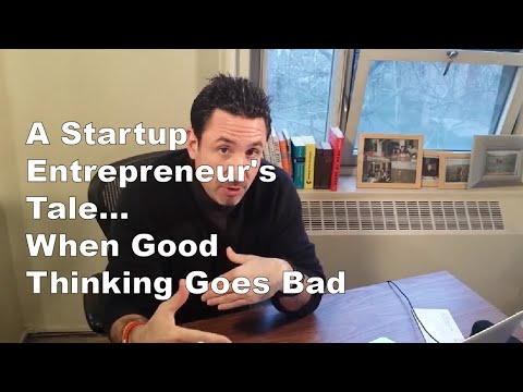 MJ Gottlieb - A Startup Entrepreneur's Tale: When Good Thinking Goes Bad