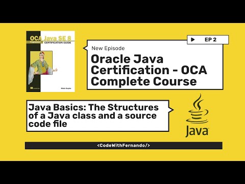 Oracle Java Certification - OCA Complete Guide | Structure of a Java Class and Source Code (Part 1)