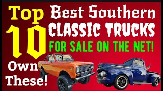 WOW! TOP TEN SOUTHERN CLASSIC TRUCKS FOR SALE HERE IN THIS VIDEO! AMAZING RESTORED CLASSIC TRUCKS!