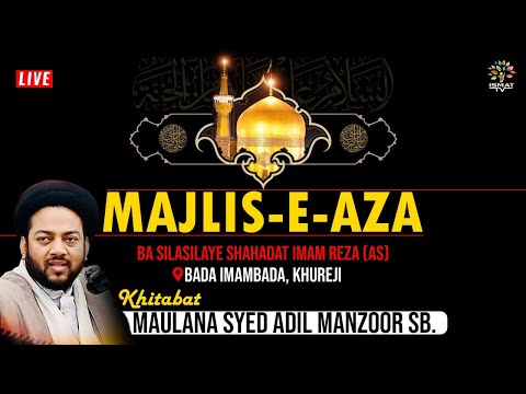 Majlis-E-Aza | Shahadat Imam Reza (as) | 16th Safar 1446 | Maulana Syed Adil Manzoor Sb.