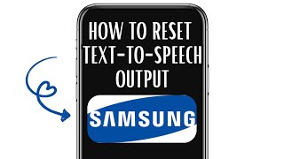 HOW TO RESET TTS OUTPUT ON SAMSUNG PHONE