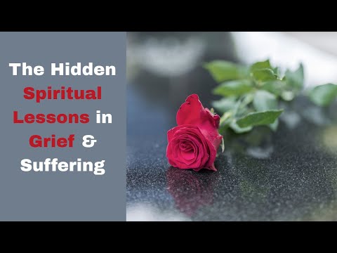 The Hidden Spiritual Lessons in Grief & Suffering
