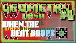 WHEN THE BEAT DROPS- GEOMETRY DASH [PC] GAMEPLAY #4