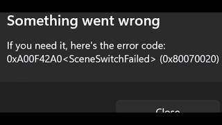 Fix Camera Error Code 0xA00F42A0 SceneSwitchFailed (0x80070003/0x80070020) In Windows 11 PC