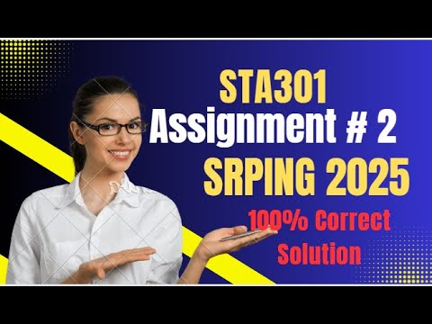 STA301 Assignment 2 Solution | 100% Correct | Spring 2025 | Virtual University