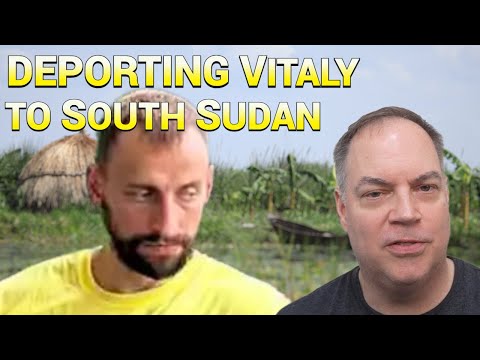 Deporting Vitaly Zdorovetskiy to South Sudan