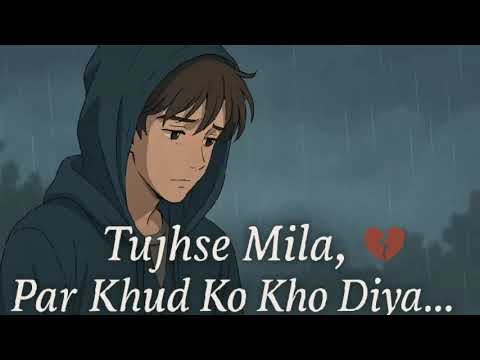 Tujhse Mila, Par Khud Ko Kho Diya 💔 | Sad Rap Song | Emotional Love Story |