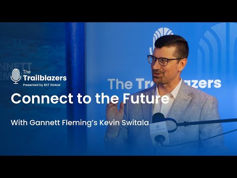 Connect to the Future With Gannett Fleming’s Kevin Switala