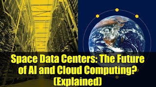 Space Data Centers: The Future of AI and Cloud Computing? (Explained)