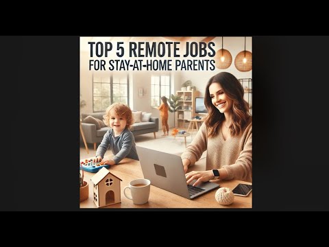 Top 5 Remote Jobs for Stay at Home Parent 2025