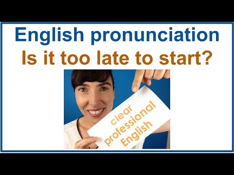 English Pronunciation - Is it too late to start?