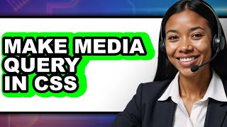 How to Make Media Query in CSS 2025 - Full Guide