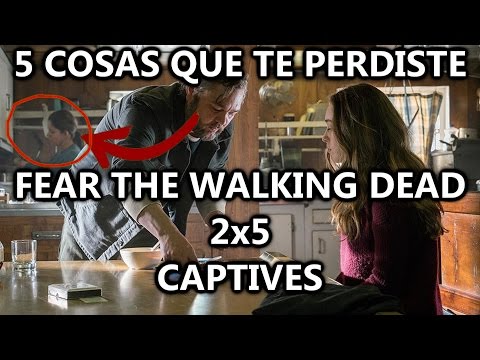 5 Cosas que te perdiste Fear the Walking Dead 2x5 Captives (MGSeries)