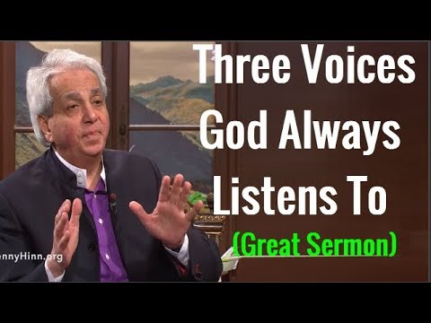 # A Special Word From Benny Hinn - Three Voices God Always Listens To (Great Sermon)