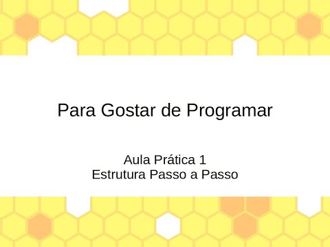 Para gostar de programar - Aula Prática 1 - Passo a Passo