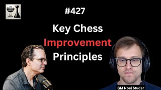 Key Chess Improvement Principles with GM Noël Studer: Accuracy Scores, Information Overload & More