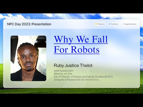 NPC Day - Ruby Justice Thelot on Why We Fall For Robots