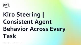 Kiro Steering | Consistent Agent Behavior Across Every Task | Amazon Web Services