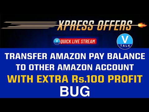 #XpressOffer19 BUG !Transfer Amazon Pay Balance to Other Amazon Account with Rs100 Profit | V Talk