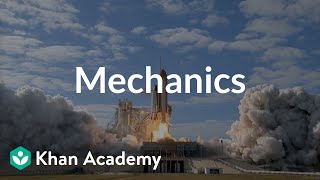 Mechanics (Course Intro) | Physics | Khan Academy