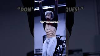 “Don’t train obliques!”