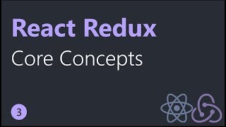 React Redux Tutorials - 3 - Three Core Concepts