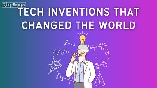 Tech Inventions That Changed The World