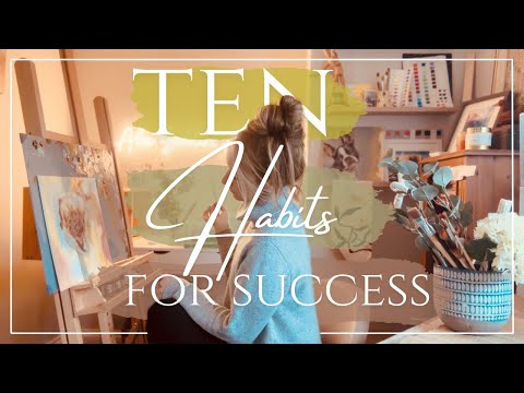 Ten Habits to Help you Succeed as a Small Art Business Owner