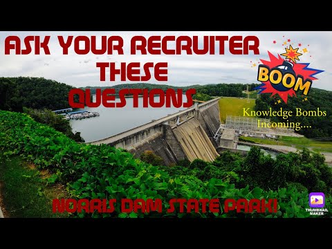 Ask Your Recruiter These Questions + Norris Dam State Park
